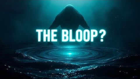 The Bloop Mystery: The Deep Sea Sound No One Can Explain