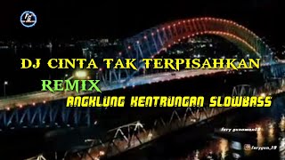 DJ cinta Tak Terpisahkan REMIX Angklung kentrungan slowbass