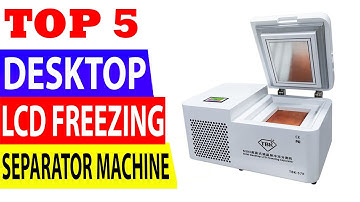 Top 5 Best Desktop LCD Freezing Separator Machine Review in 2021