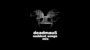 deadmau5 Saddest Songs Mix "Part 1" [Bleed, Strobe, Camilla, Chill, Ira...]