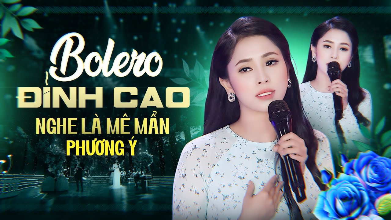 Bolero PHƯƠNG Ý – Giọng Ca Trữ Tình Sâu Lắng Khiến Người Nghe Muốn Nghe Mãi | Đỉnh Cao Trữ Tình