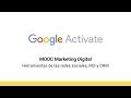 MOOC Marketing Digital - 8.3 Herramientas de medición de redes sociales, ROI y ORM - Google Actívate