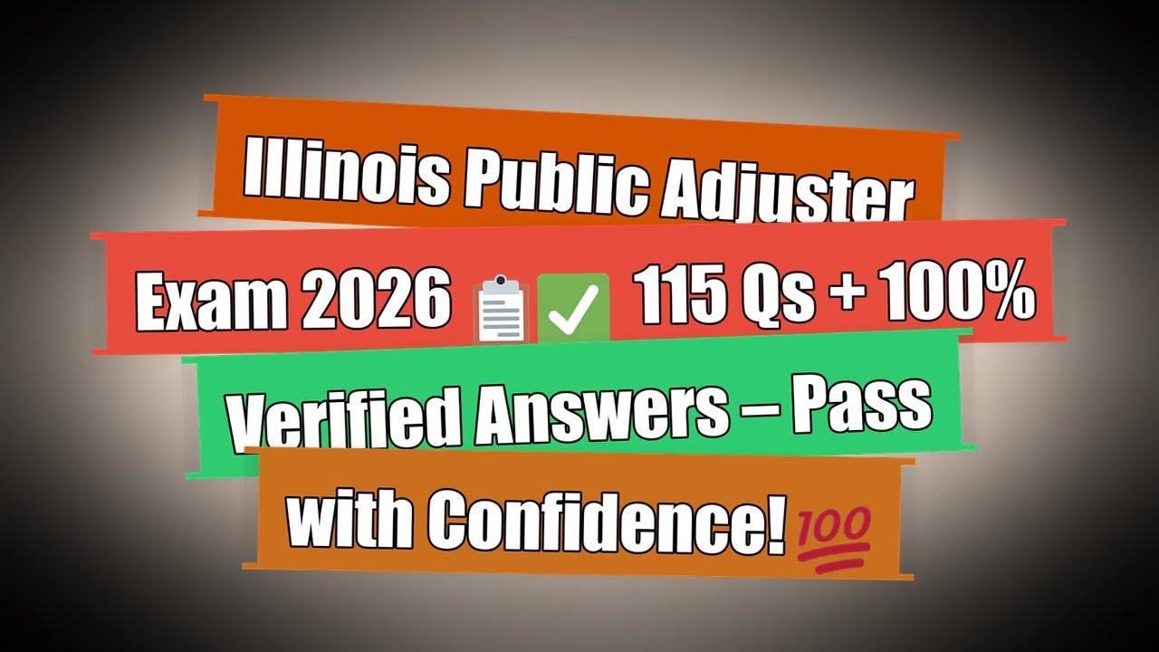 Illinois Public Adjuster Exam 2026 📋✅ 115 Qs + 100% Verified Answers – Pass with Confidence! 💯