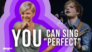 How To Sing "Perfect" By Ed Sheeran
