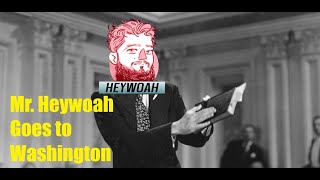 Heywoah Goes to Washington @HeyWoahPlus