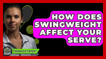How Does Swingweight Affect Your Serve? - The Racket Xpert