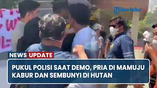 Pukul Polisi Saat Demo Di Bws Sulbar Pria Di Mamuju Kabur Lewat Jendela Dan Sembunyi Di Hutan