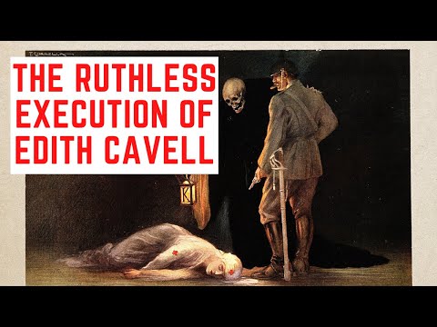 The RUTHLESS Execution Of Edith Cavell - The Nurse Killed By The Germans