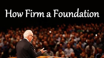 How Firm a Foundation
