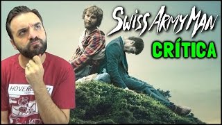 SWISS ARMY MAN (2016) - Crítica