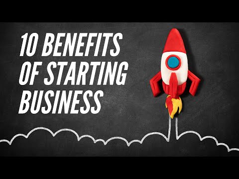 Top 10 Benefits of Starting Your Own Business in 2022