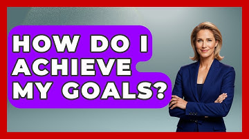 How Do I Achieve My Goals? - High School Toolkit