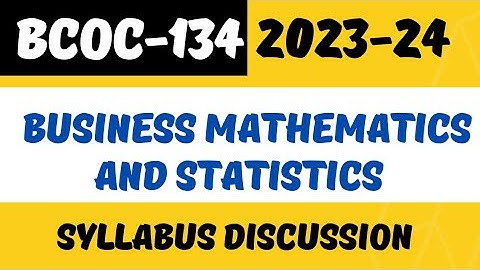 BCOC-134 Business Mathematics and Statistics  | Syllabus discussion for Jan-23 & June-23-24 | #ignou