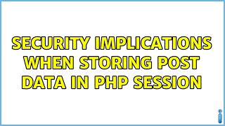 Security implications when storing POST data in PHP session