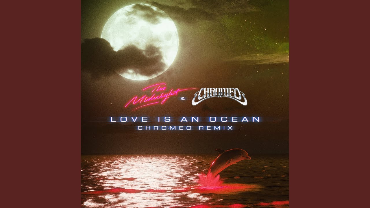 Love Is an Ocean (Chromeo Remix)