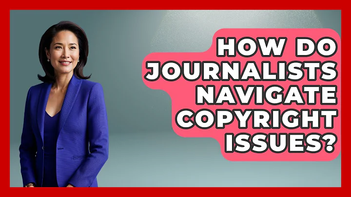 How Do Journalists Navigate Copyright Issues? - Journalism Explained