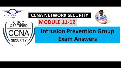 CCNA Network Security Modules 11 - 12: Intrusion Prevention Group Exam Answers