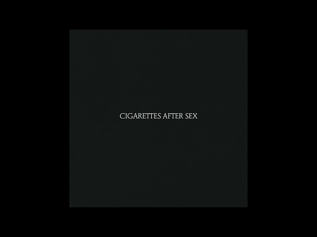 Cigarettes After Sex (Full Album) - Cigarettes After Sex class=