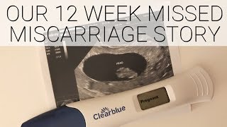 Our 12 Week Missed Miscarriage Story