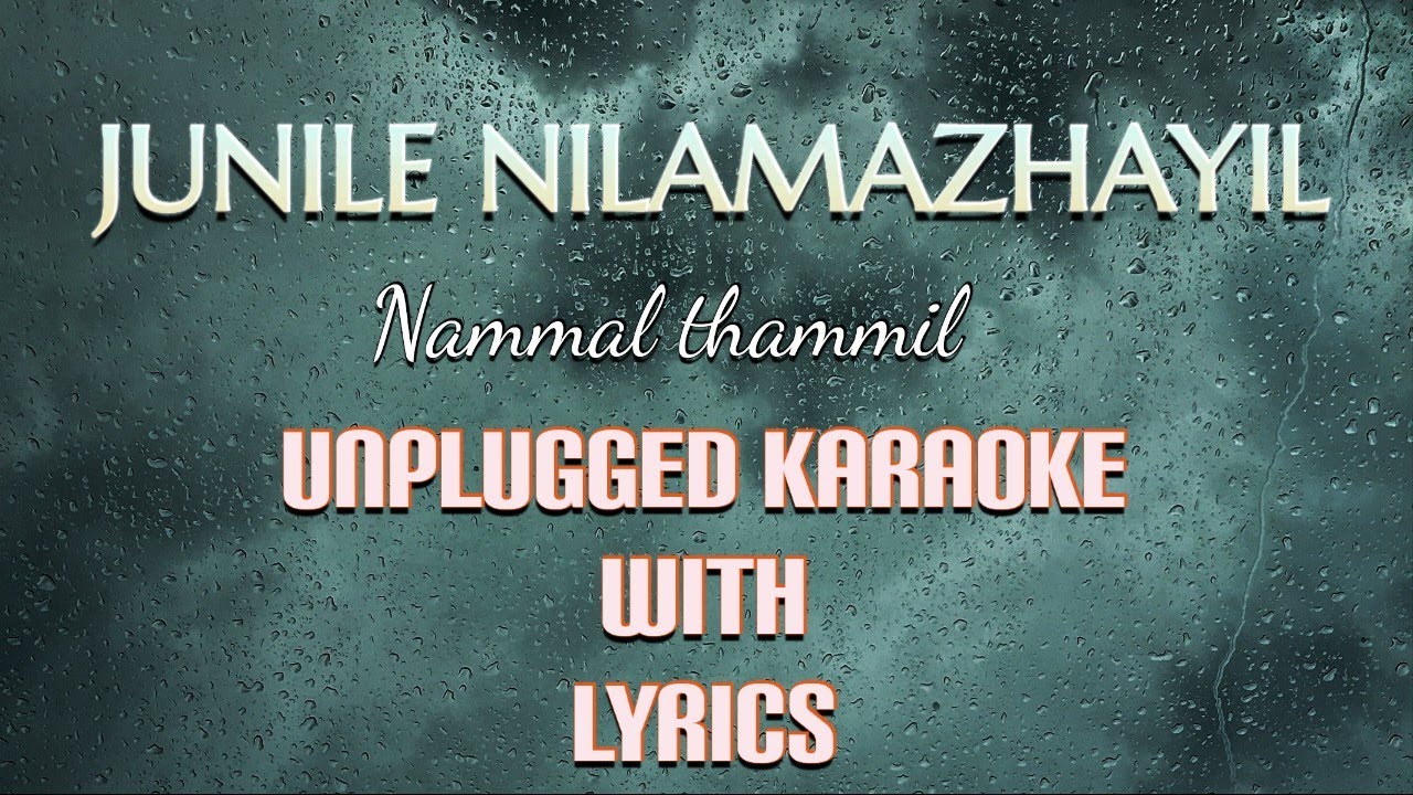 Junile Nilamazhayil   Unplugged Karaoke with LyricsNammal ThammilPrithviraj SukumaranYesudas