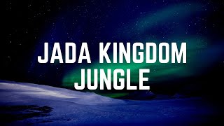 JADA KINGDOM - JUNGLE (Lyrics)