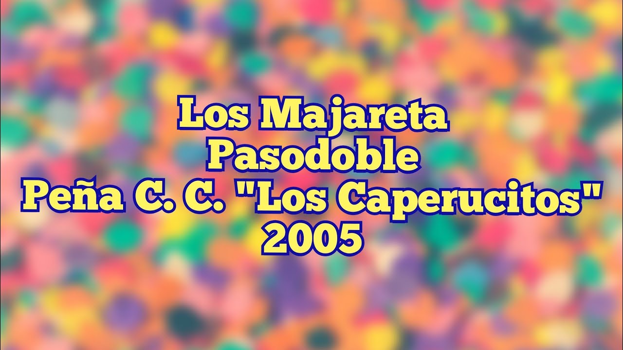 Los Majareta - Pasodoble - Peña Los Caperucitos - 2005