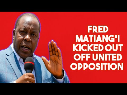 FRED MATIANG I KICKED OUT OFF UNITED OPPOSITION 