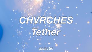 CHVRCHES - Tether (Lyrics)