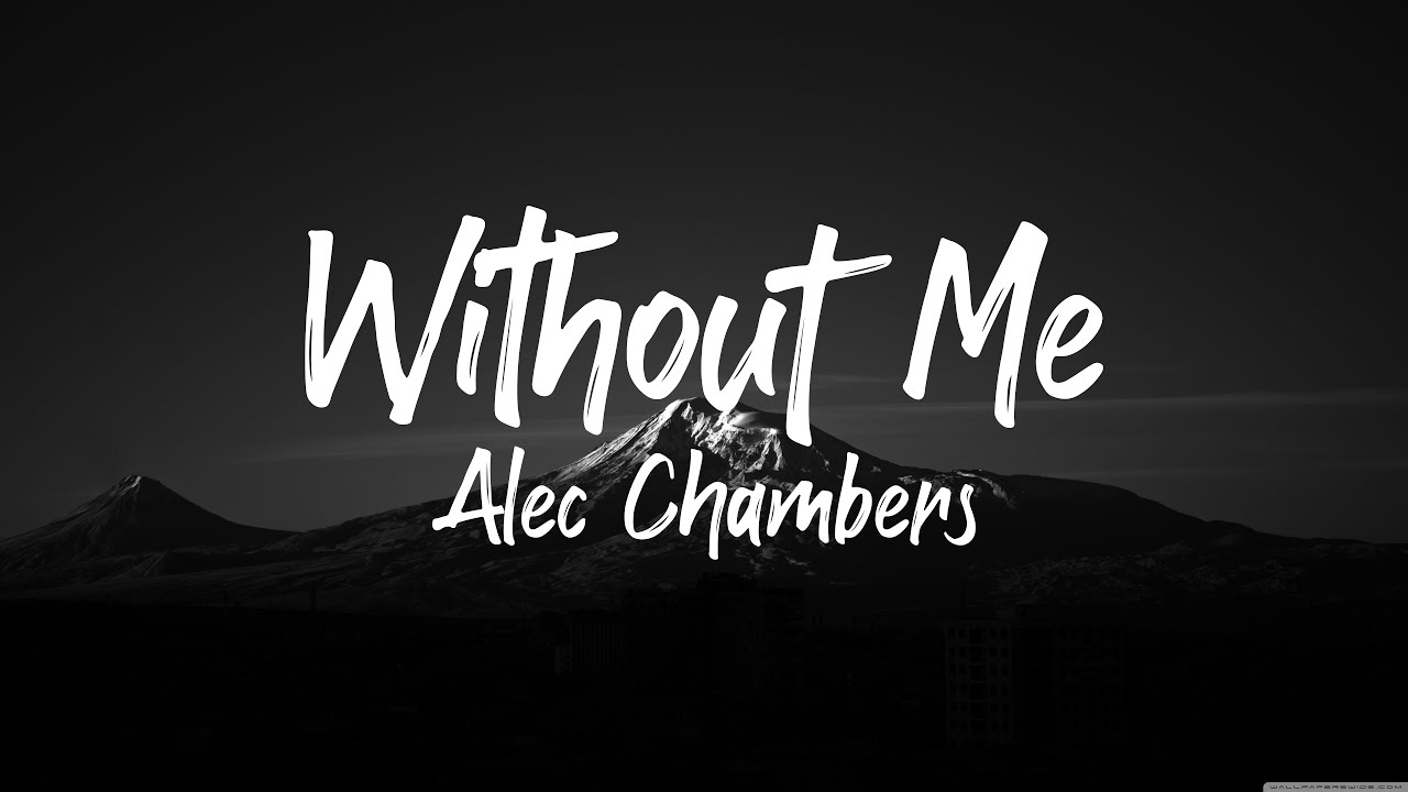 Without Me Alec Chambers Lyrics