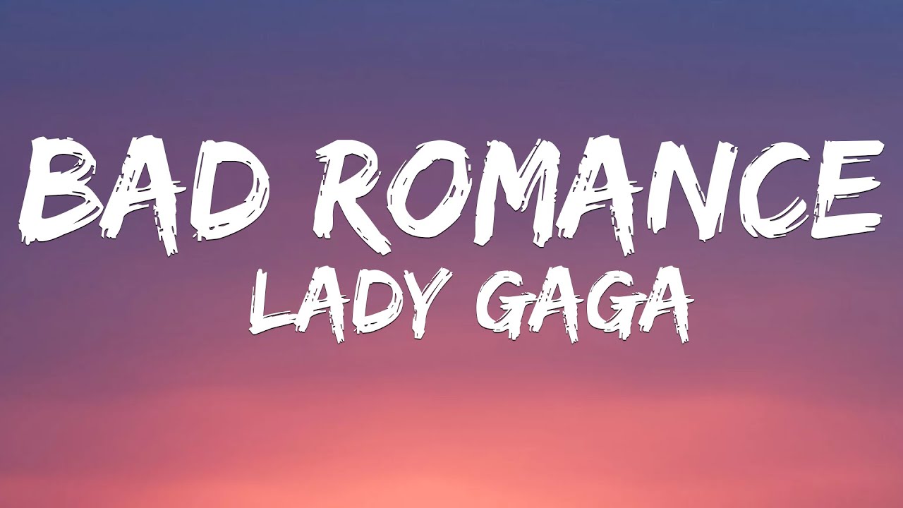 Lady Gaga - Bad Romance Lyrics Lady Gaga - Bad Romance Lyrics