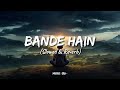 Bande Hain Hum Uske Slowed Reverb Dhoom3 Viral Trending Songs Lofi Bande Hain Hum Uske Slowed Reverb Dhoom3 Viral Trending Songs Lofi