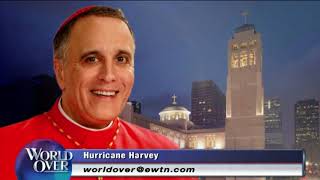 World Over - 2017-08-31- Hurricane Harvey, Cardinal DiNardo & Congressman Brady with Raymond Arroyo