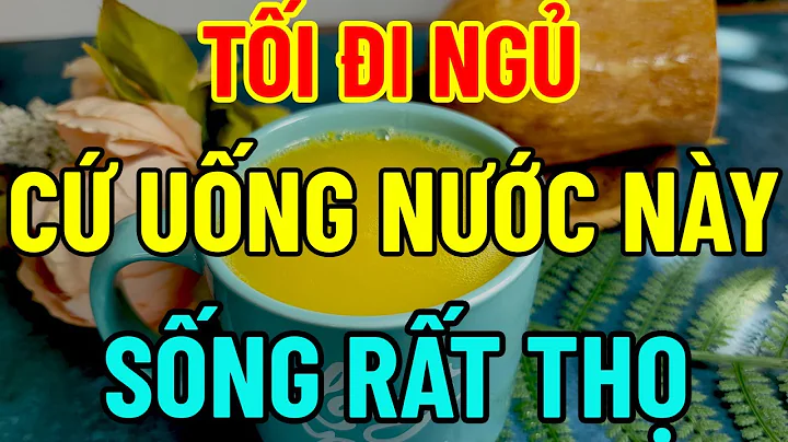 2 thứ nước CỨ UỐNG BUỔI TỐI BỔ GAN, KHỎE THẬN - SỐNG RẤT THỌ