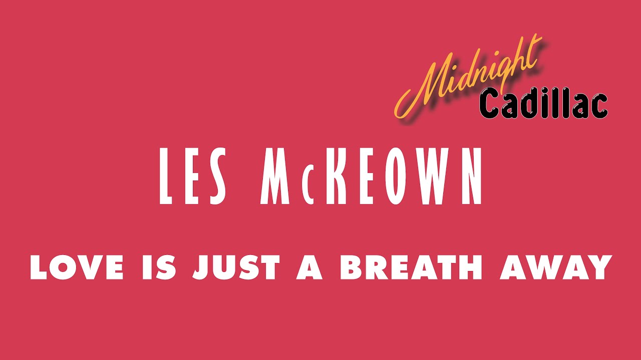 LES McKEOWN Love Is Just A Breath Away