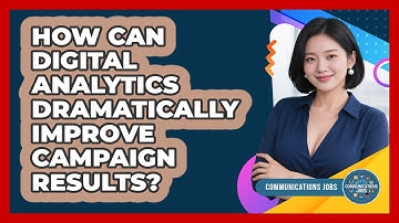 How Can Digital Analytics Dramatically Improve Campaign Results? - Communications Jobs