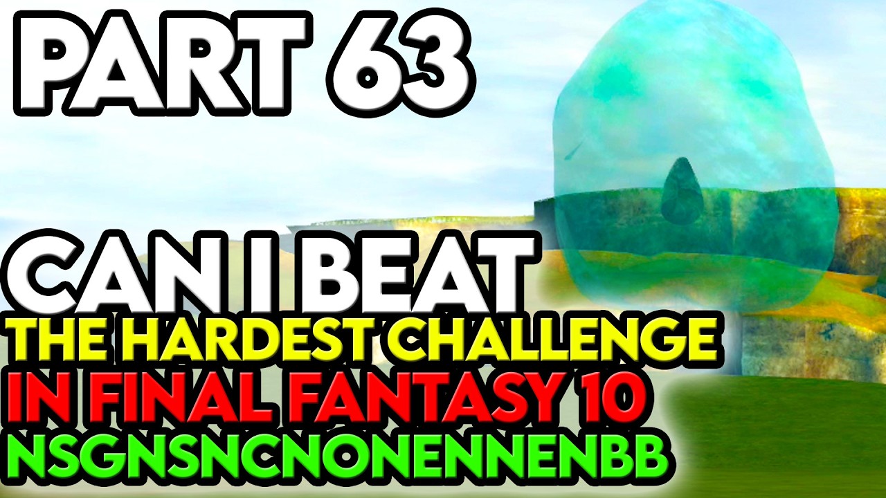 Final Fantasy 10 NSGNSNCNONENNENBB Challenge Part 63 Did We Get It?