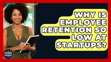 Why Is Employee Retention So Low At Startups? - Founders Supporting Founders