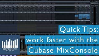 Quick Tips: work faster with the Cubase MixConsole