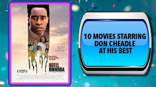 10 Movies Starring Don Cheadle – Movies You May Also Enjoy