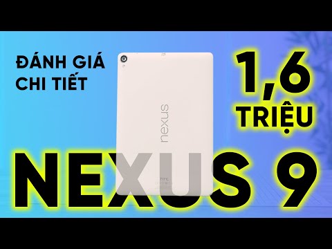 Có nên bỏ 1,6 triệu mua Google Nexus 9: đánh giá chi tiết