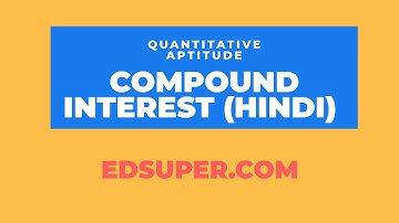 EdSuper - Compound Interest in Maths (Hindi) - Tutorial, Tricks, Shortcuts - CAT, Banking, SSC, RRB