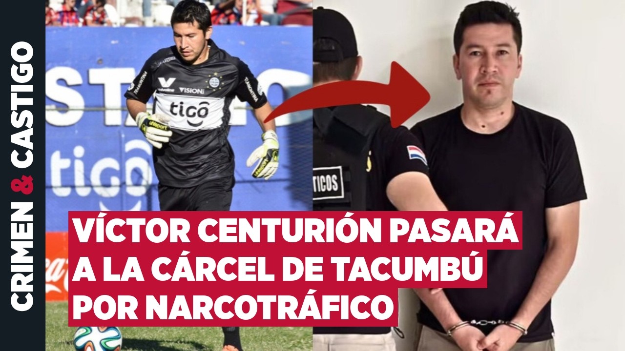 Exarquero Víctor Centurión se entregó y será remitido a Tacumbú por narcotráfico