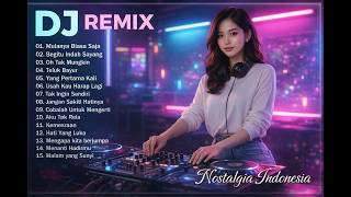 Dj Remix Lagu Nostalgia Indonesia Terpopuler Sepanjang Masa  Enak Didengar Saat Bersantai Dirumah