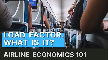 Passenger Load Factor - How Full Flights Can Lead To Profits And Efficiency - Airline Economics 101