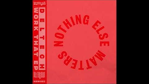 Deltech - Work That (Original Mix) [NOTHING ELSE MATTERS]