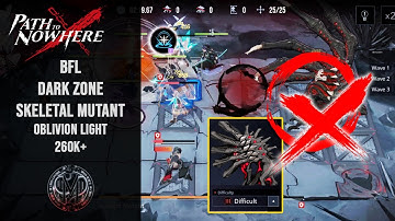 [Path to Nowhere] BFL Skeletal Mutant | Zone 4 | Dark Area 2 | Oblivion Light | 260k+