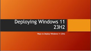 Deploying Windows 11 23h2
