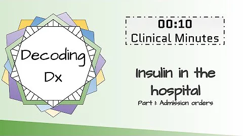 10 Clinical Minutes: Insulin in the Hospital Part 1