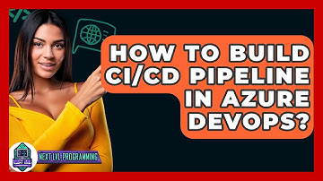 How To Build CI/CD Pipeline In Azure DevOps? - Next LVL Programming