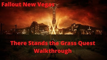 Fallout New Vegas There Stands the Grass Quest Walkthrough